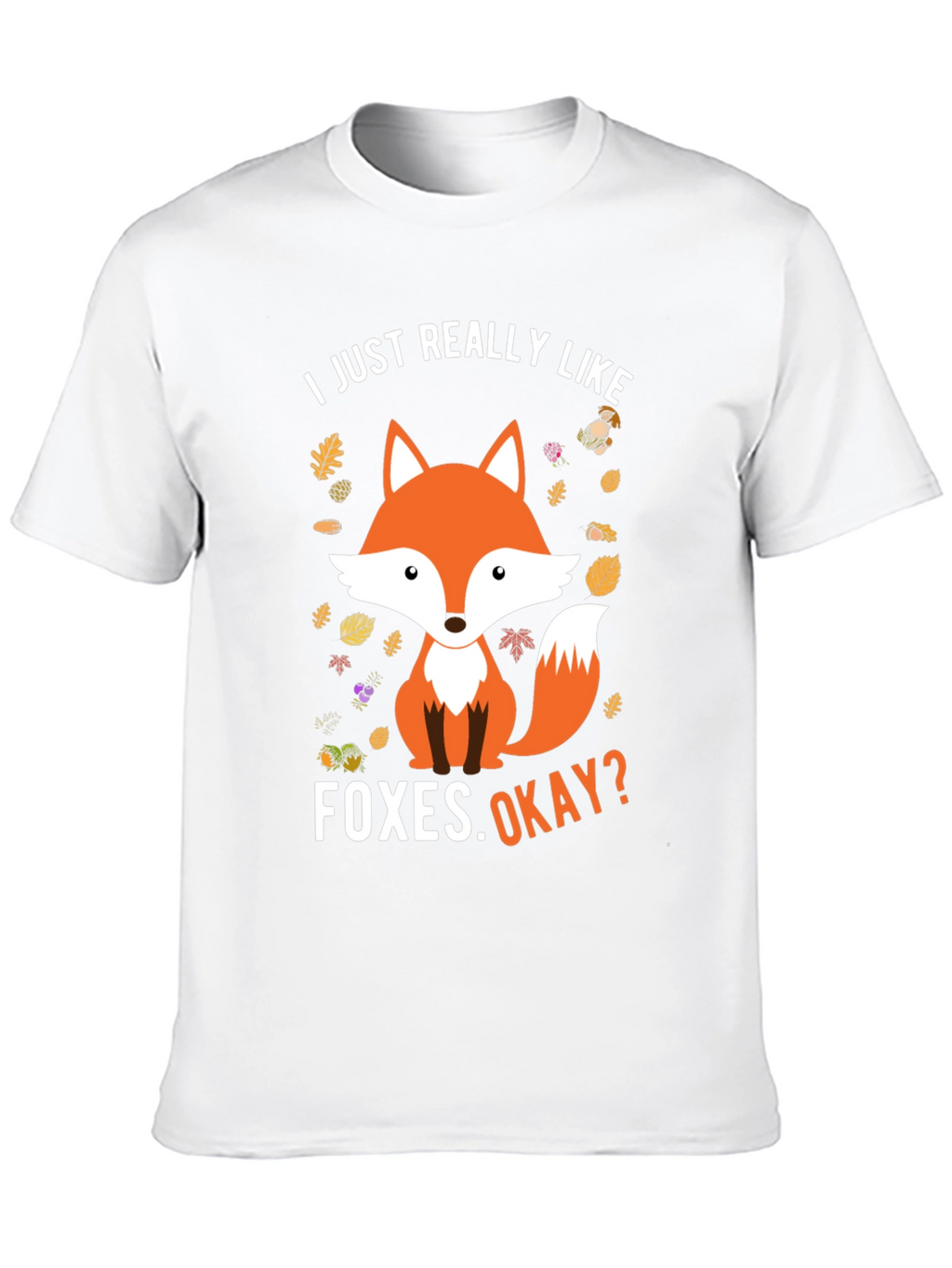 Fox Graphic Tee - I Just Really Like Foxes