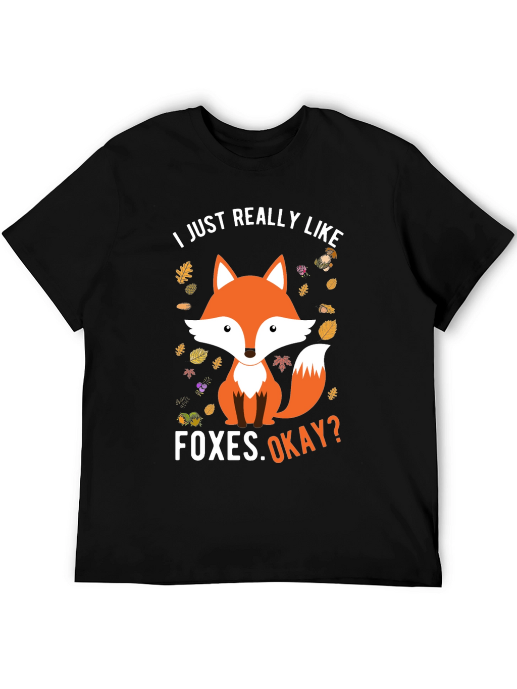 Fox Graphic Tee - I Just Really Like Foxes