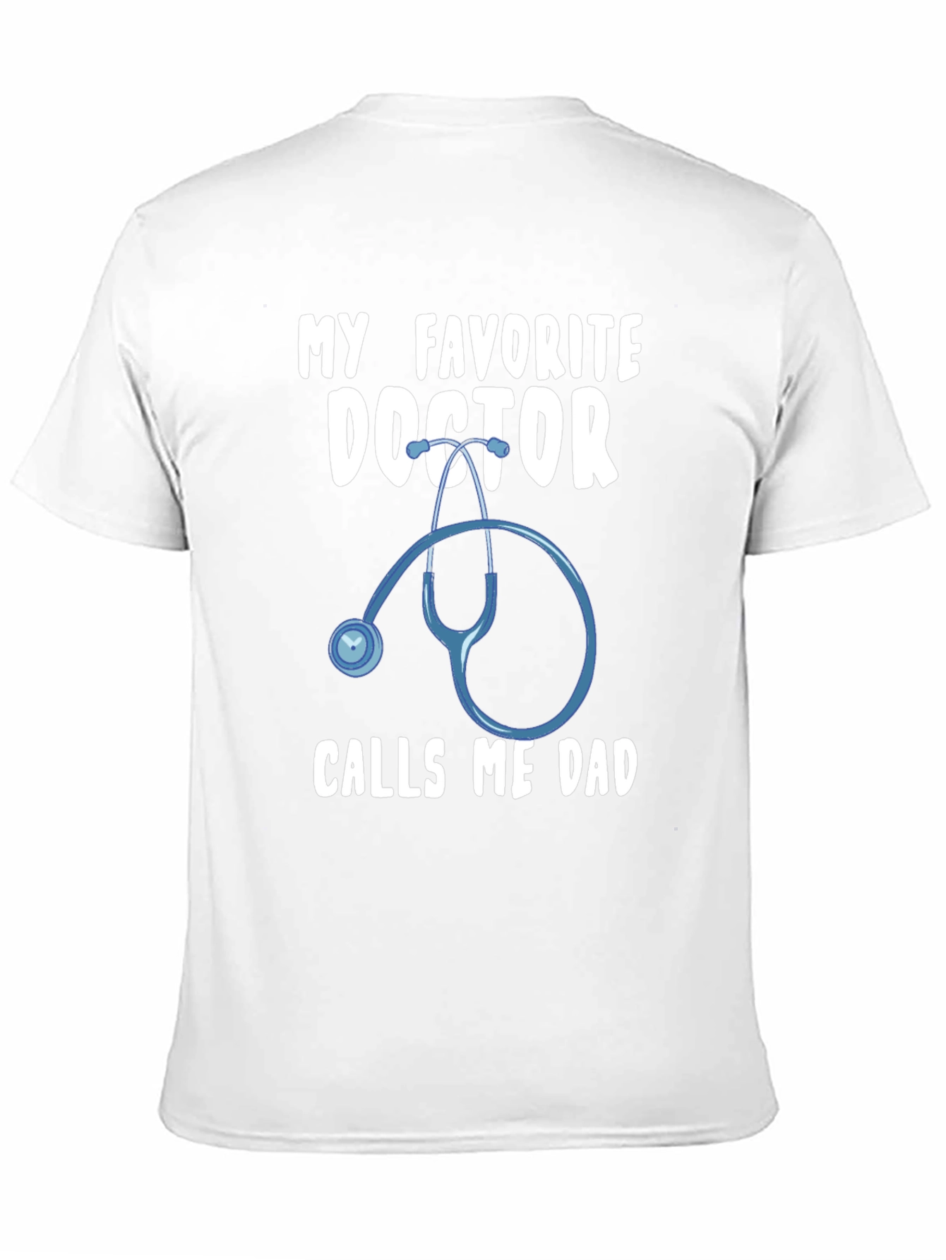 My Favorite Doctor Calls Me Dad T-Shirt