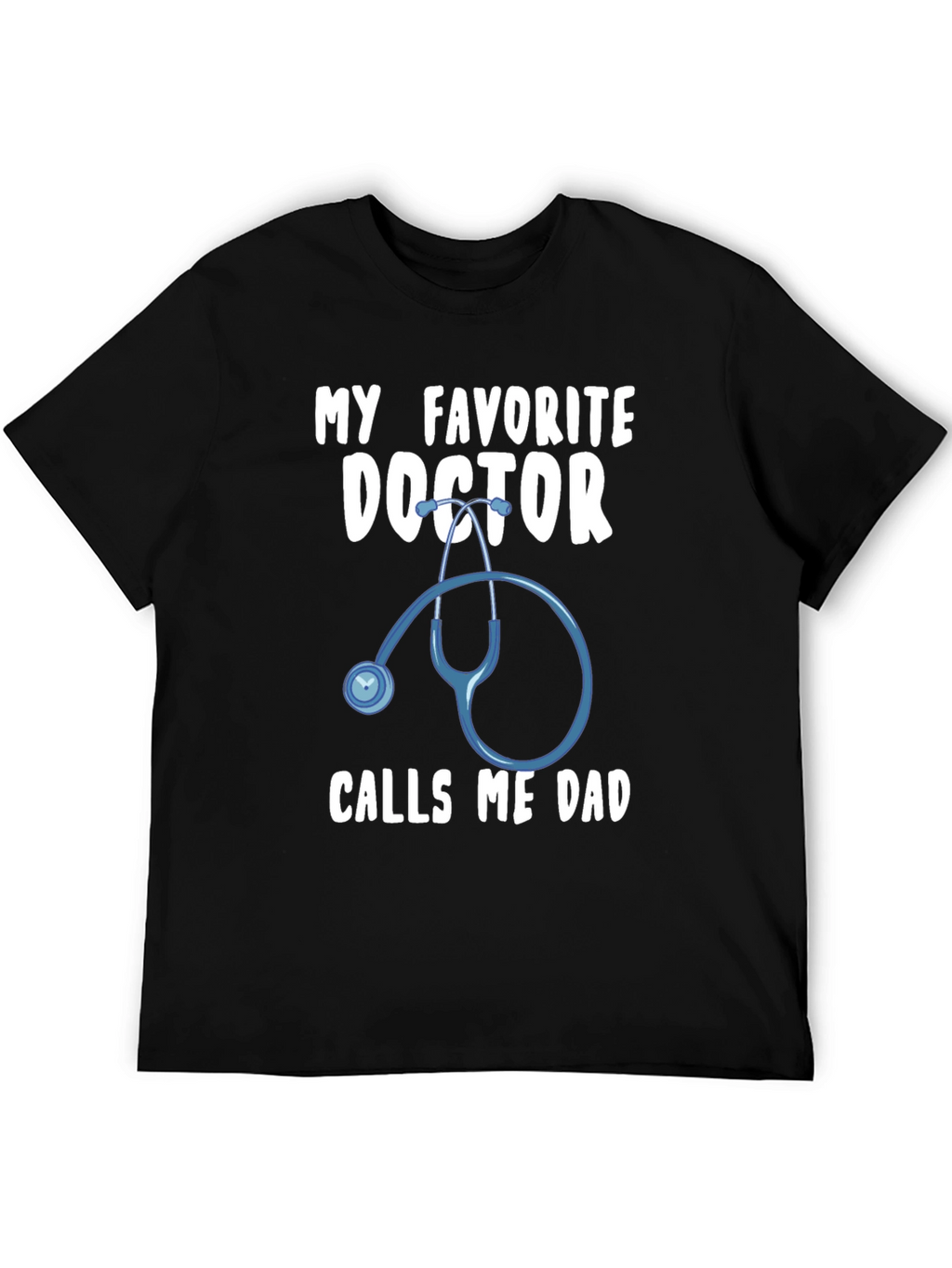 My Favorite Doctor Calls Me Dad T-Shirt