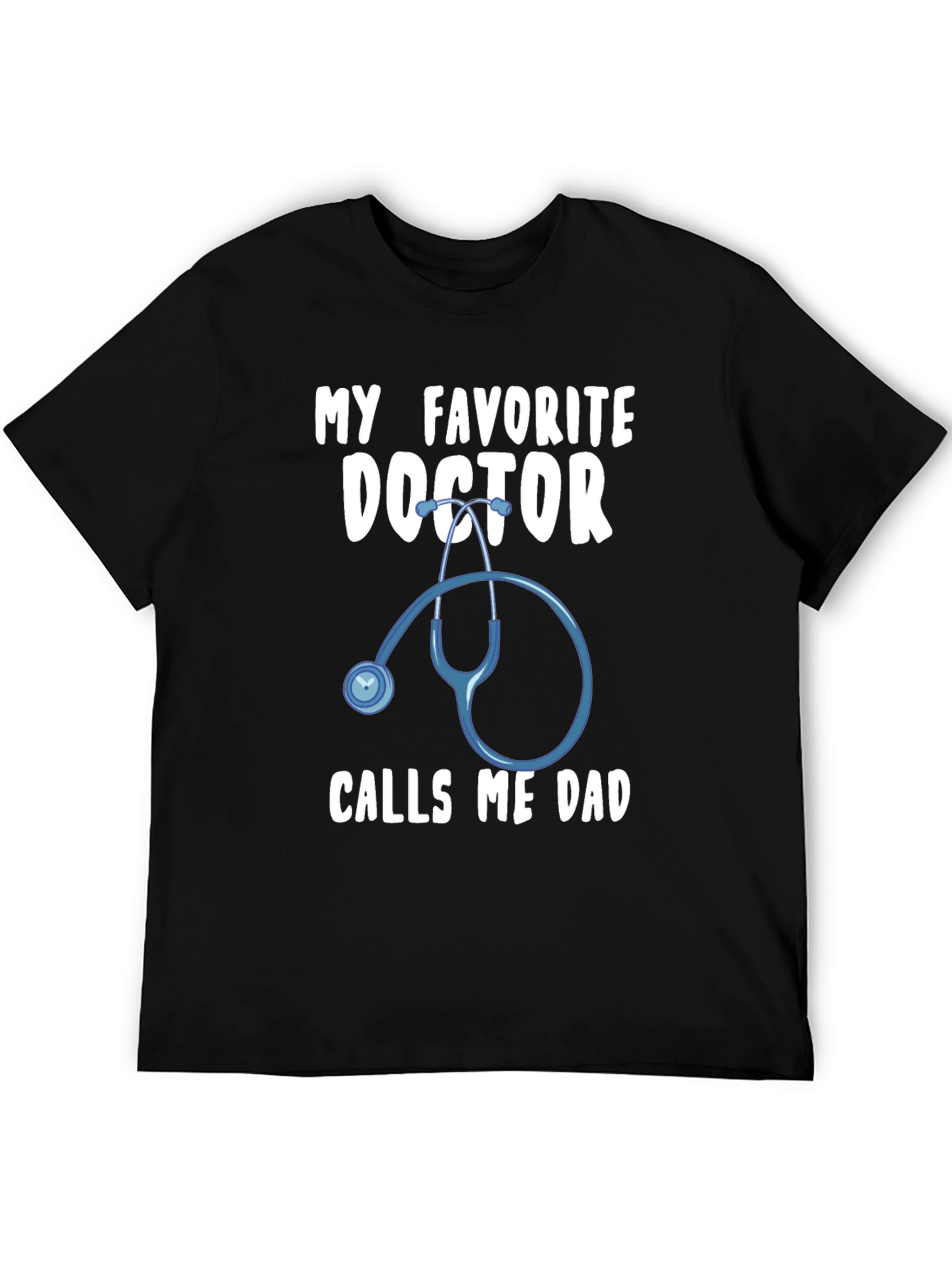 My Favorite Doctor Calls Me Dad T-Shirt