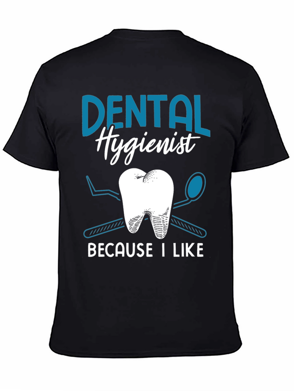 Dental Hygienist T-Shirt - I Like Teeth!