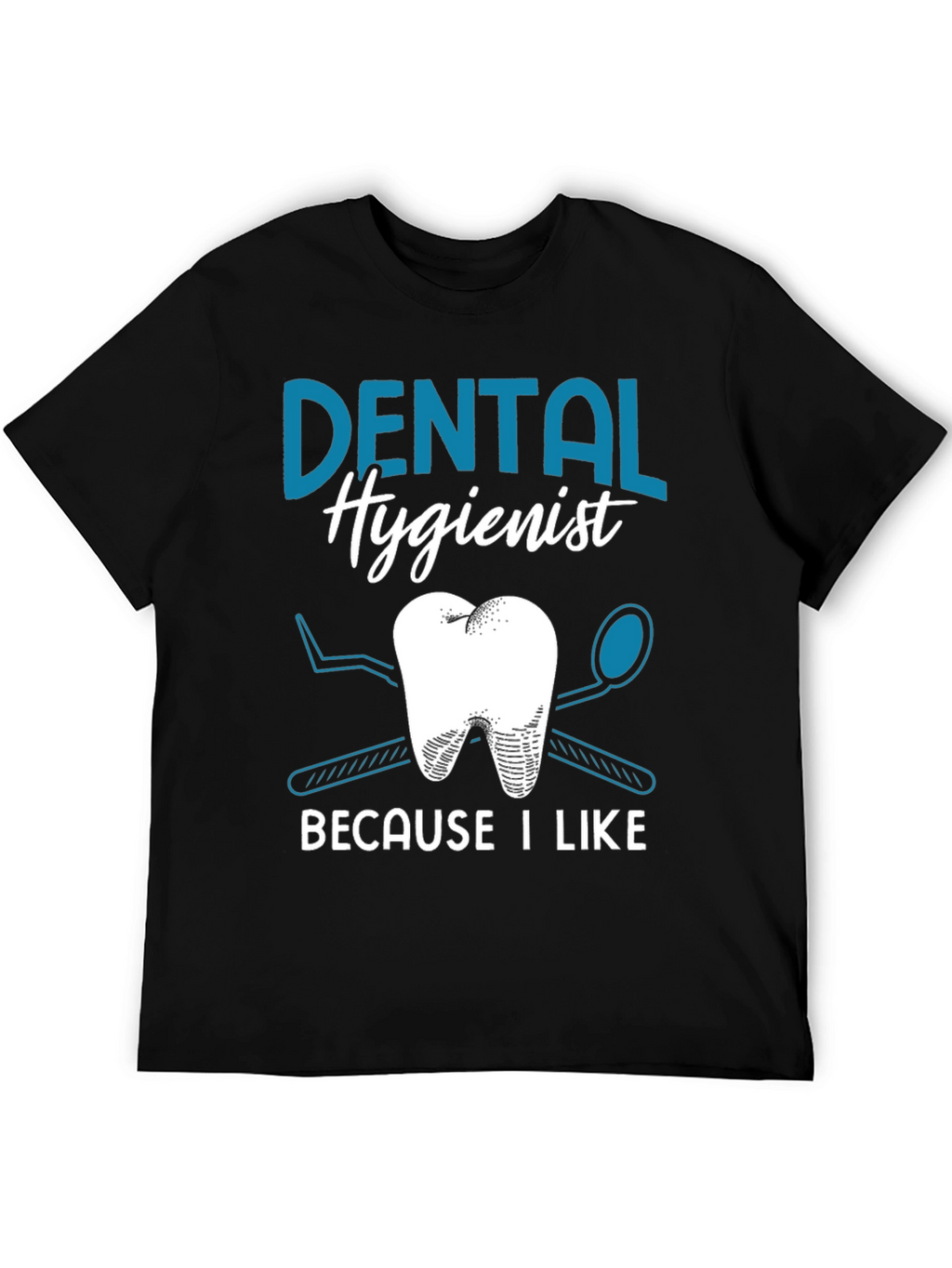 Dental Hygienist T-Shirt - I Like Teeth!