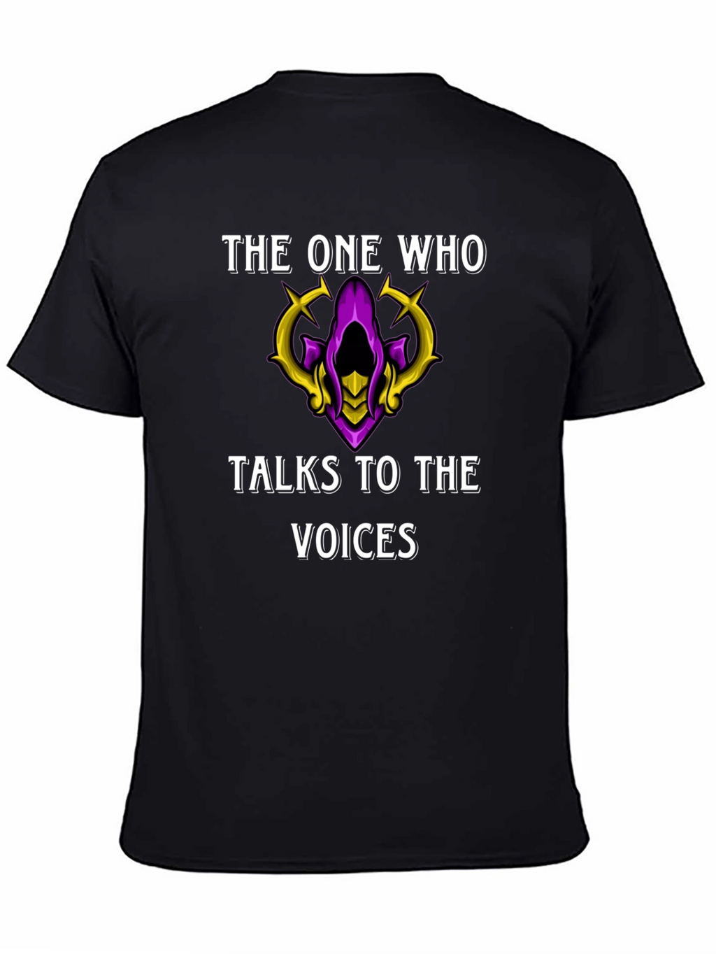 The One Who Talks to the Voices T-Shirt