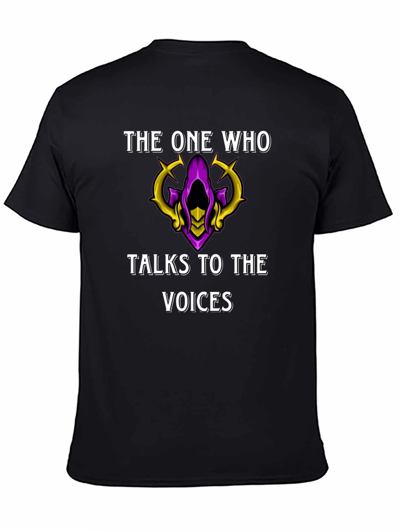 The One Who Talks to the Voices T-Shirt
