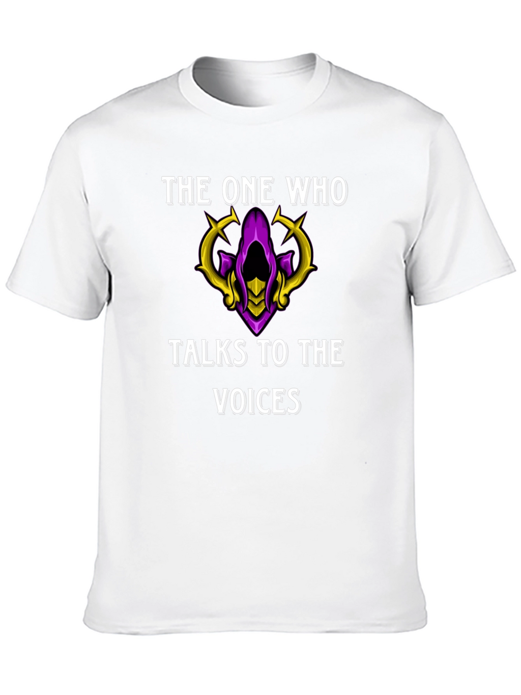 The One Who Talks to the Voices T-Shirt