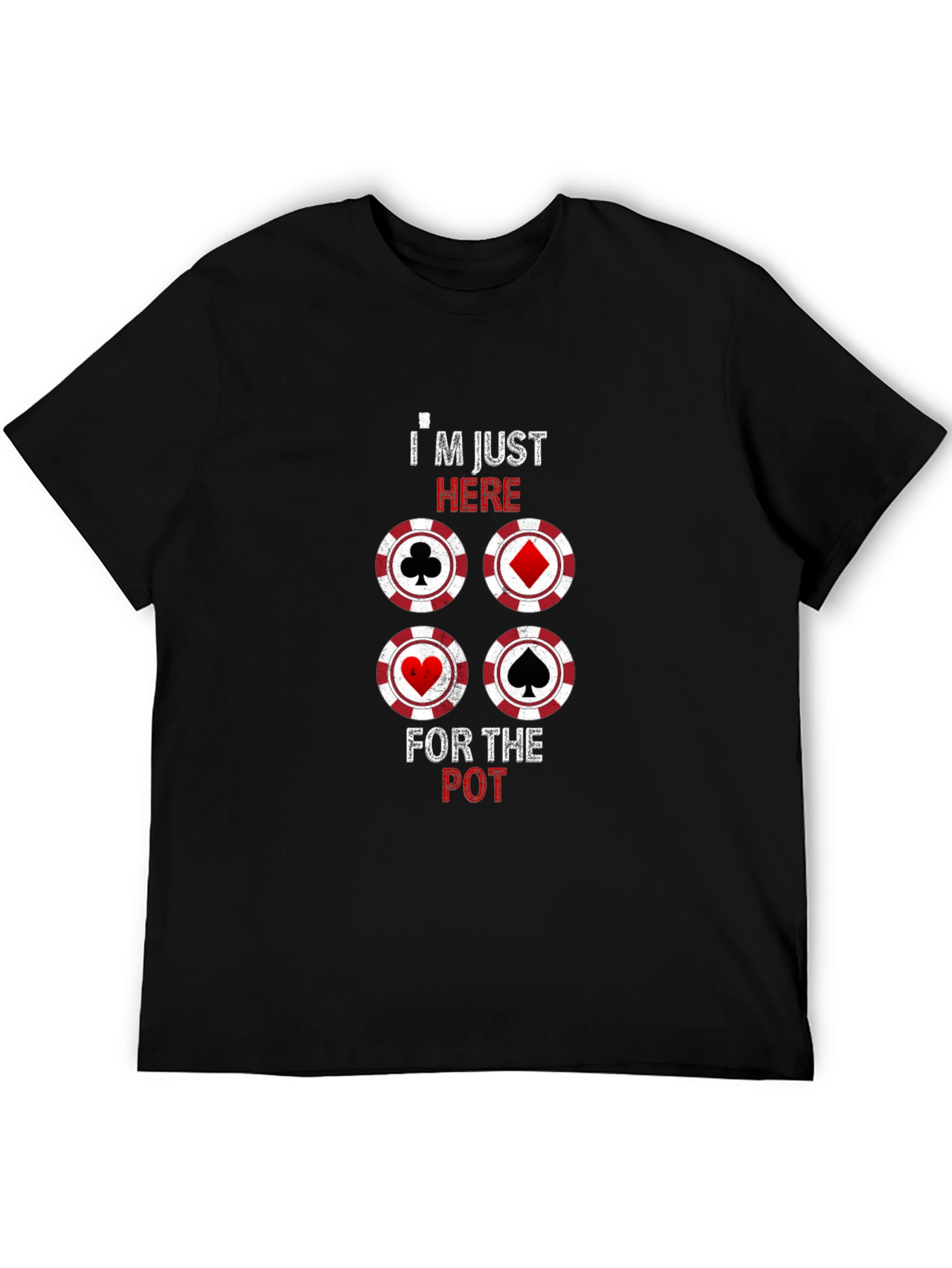 Poker Player T-Shirt: Im Just Here For The Pot!