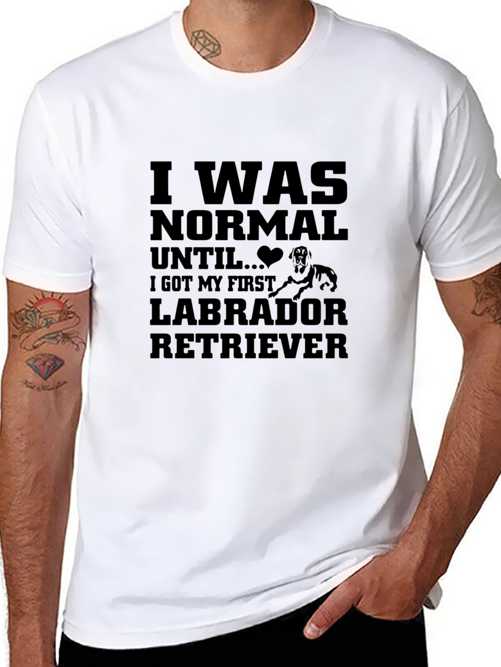 I Was Normal Until Labrador Retriever T-Shirt