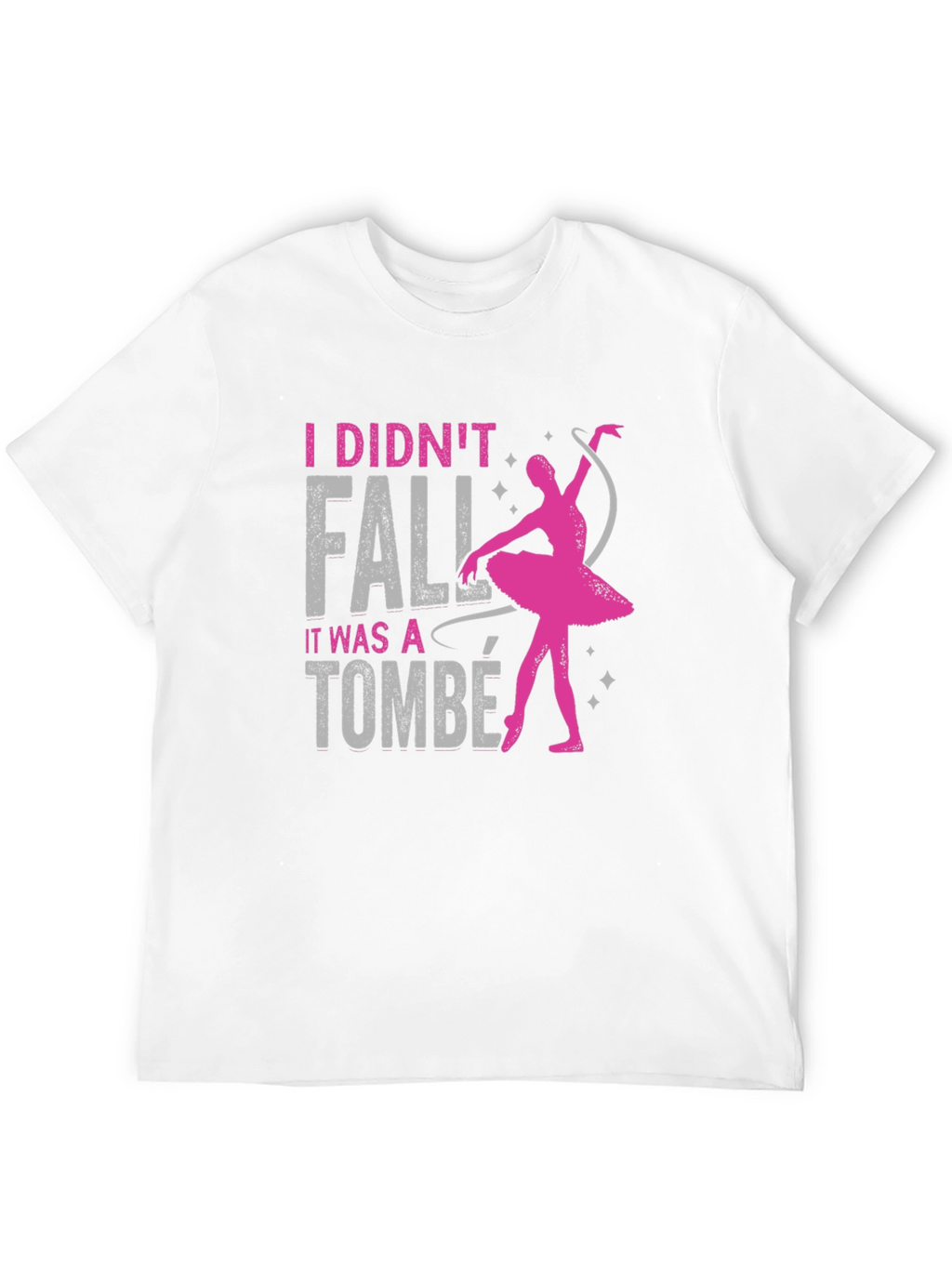 Ballet Tombé T-Shirt - Dance Humor Tee