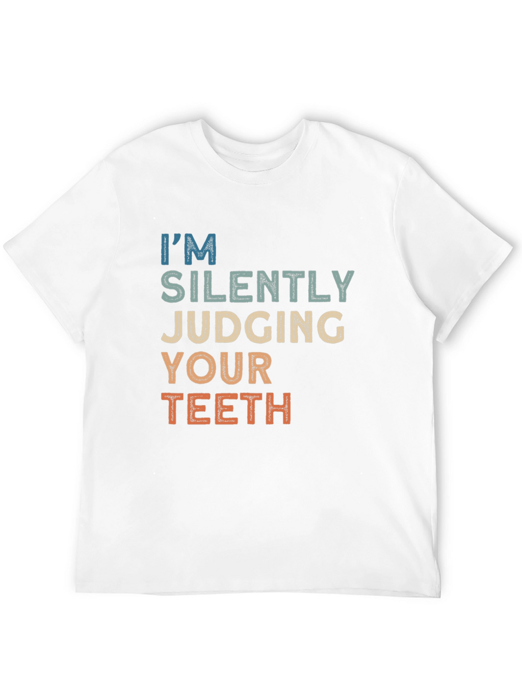 Im Silently Judging Your Teeth Graphic Tee