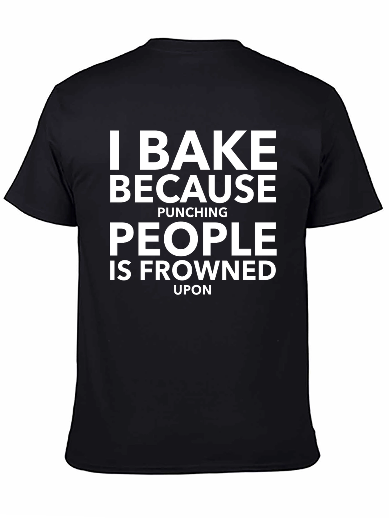 I Bake Because Punching People T-Shirt