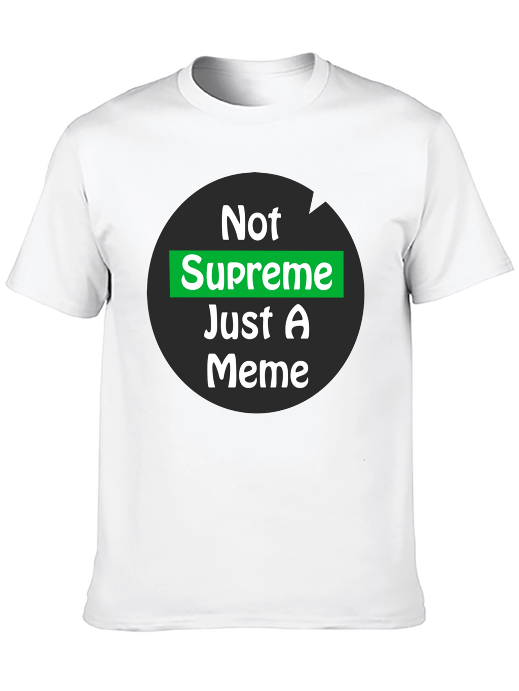 Not Supreme Just A Meme T-Shirt