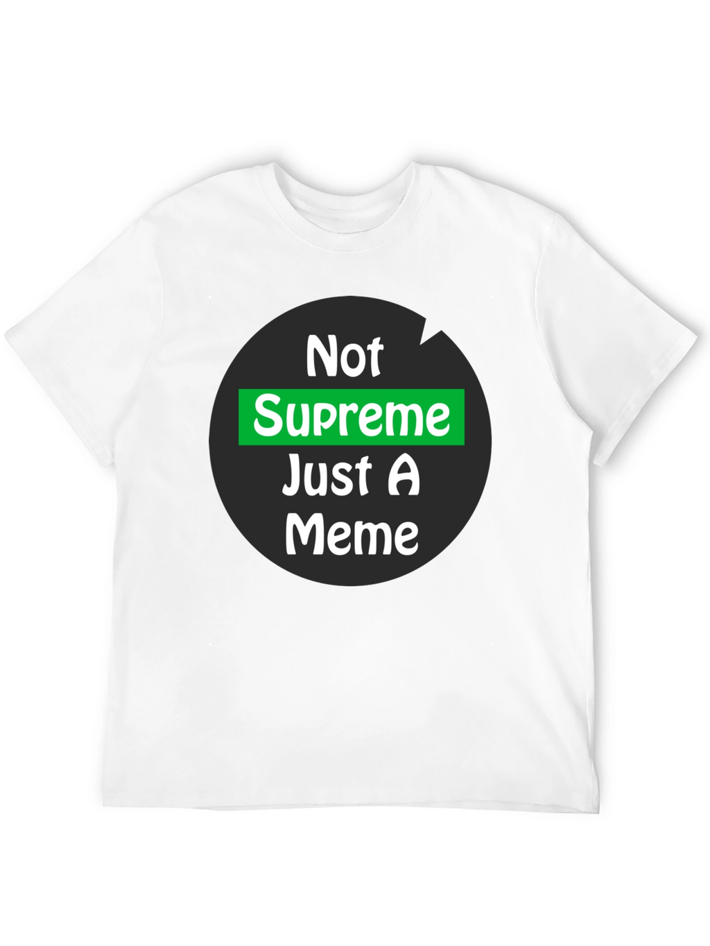 Not Supreme Just A Meme T-Shirt