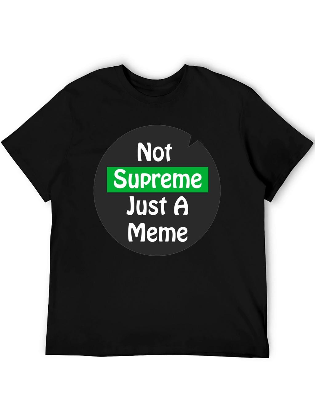 Not Supreme Just A Meme T-Shirt