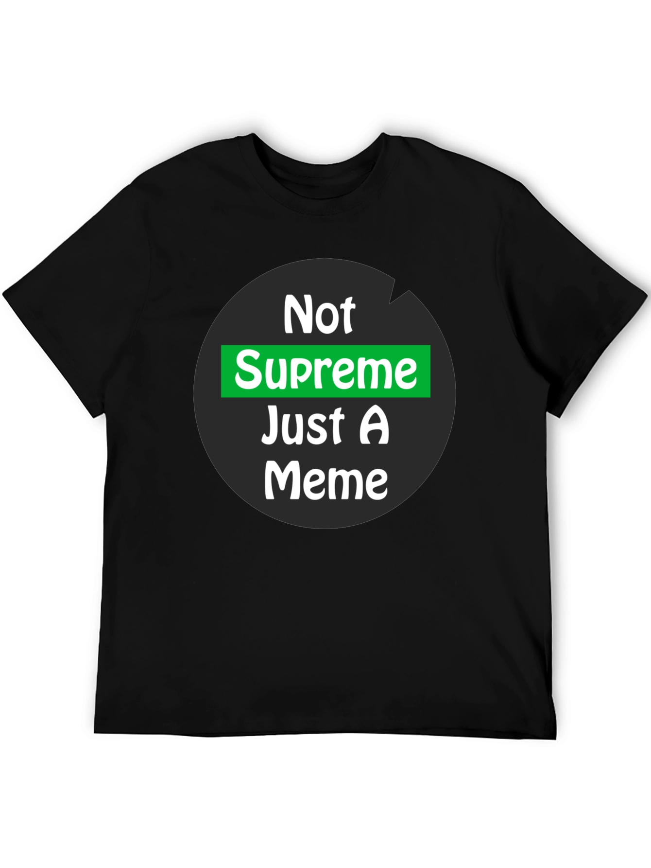 Not Supreme Just A Meme T-Shirt