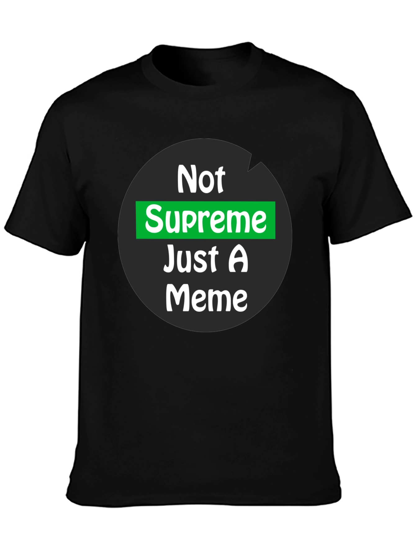 Not Supreme Just A Meme T-Shirt