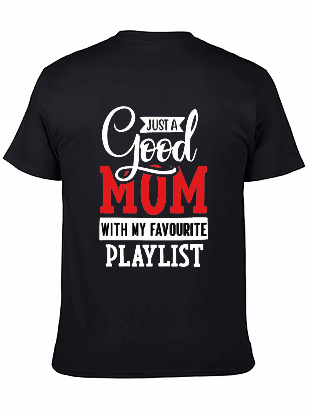 Good Mum Playlist T-Shirt