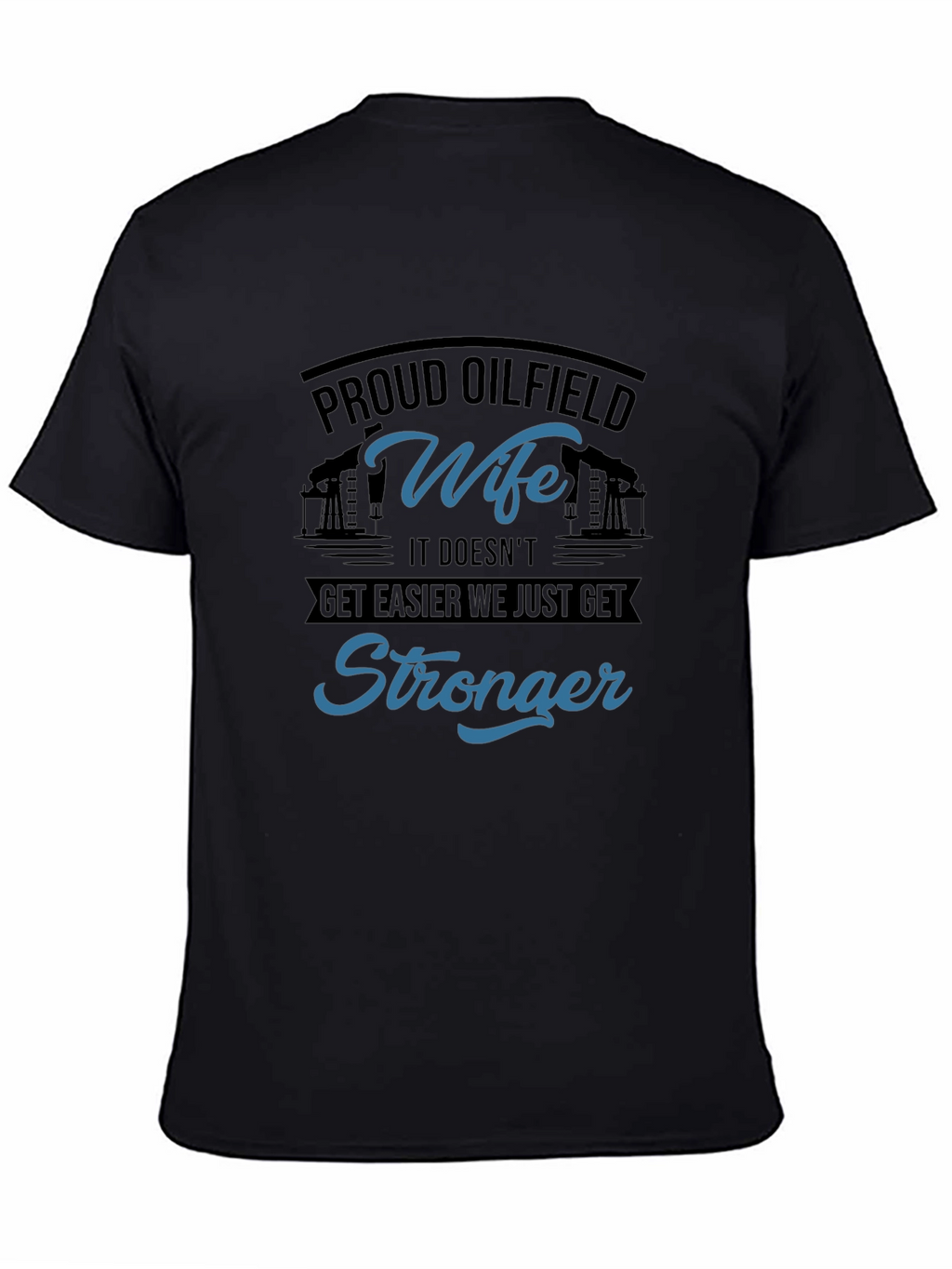 Proud Oilfield Wife T-Shirt - Stronger