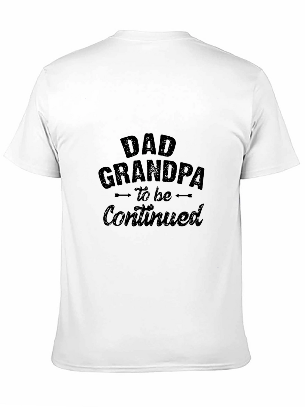 Dad Grandpa to be Continued T-Shirt