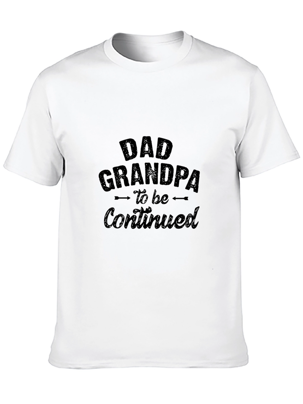 Dad Grandpa to be Continued T-Shirt