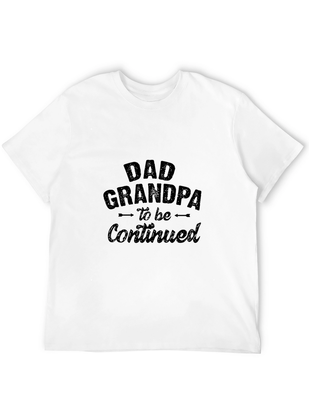 Dad Grandpa to be Continued T-Shirt