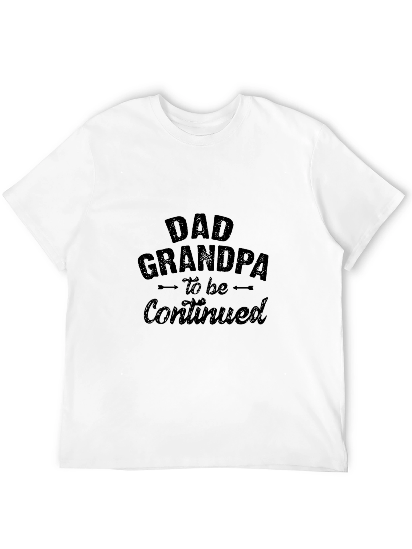 Dad Grandpa to be Continued T-Shirt