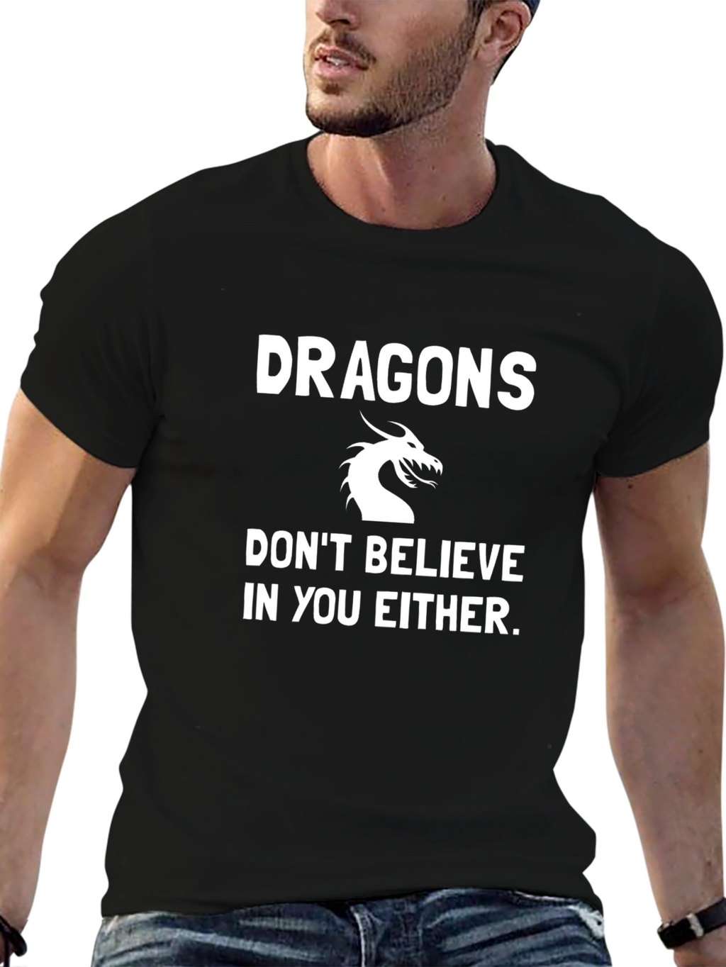 Dragons Dont Believe in You Either Black T-Shirt
