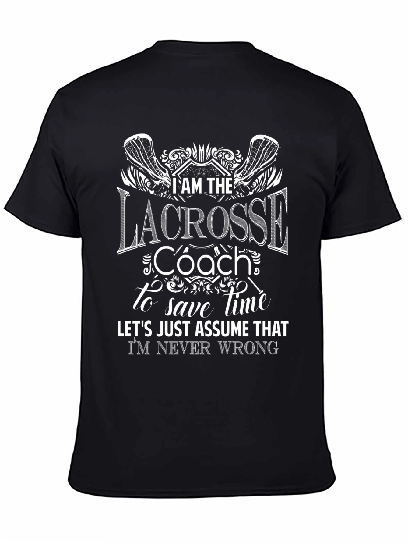 Lacrosse Coach T-Shirt - I Am The Lacrosse Coach Graphic Tee