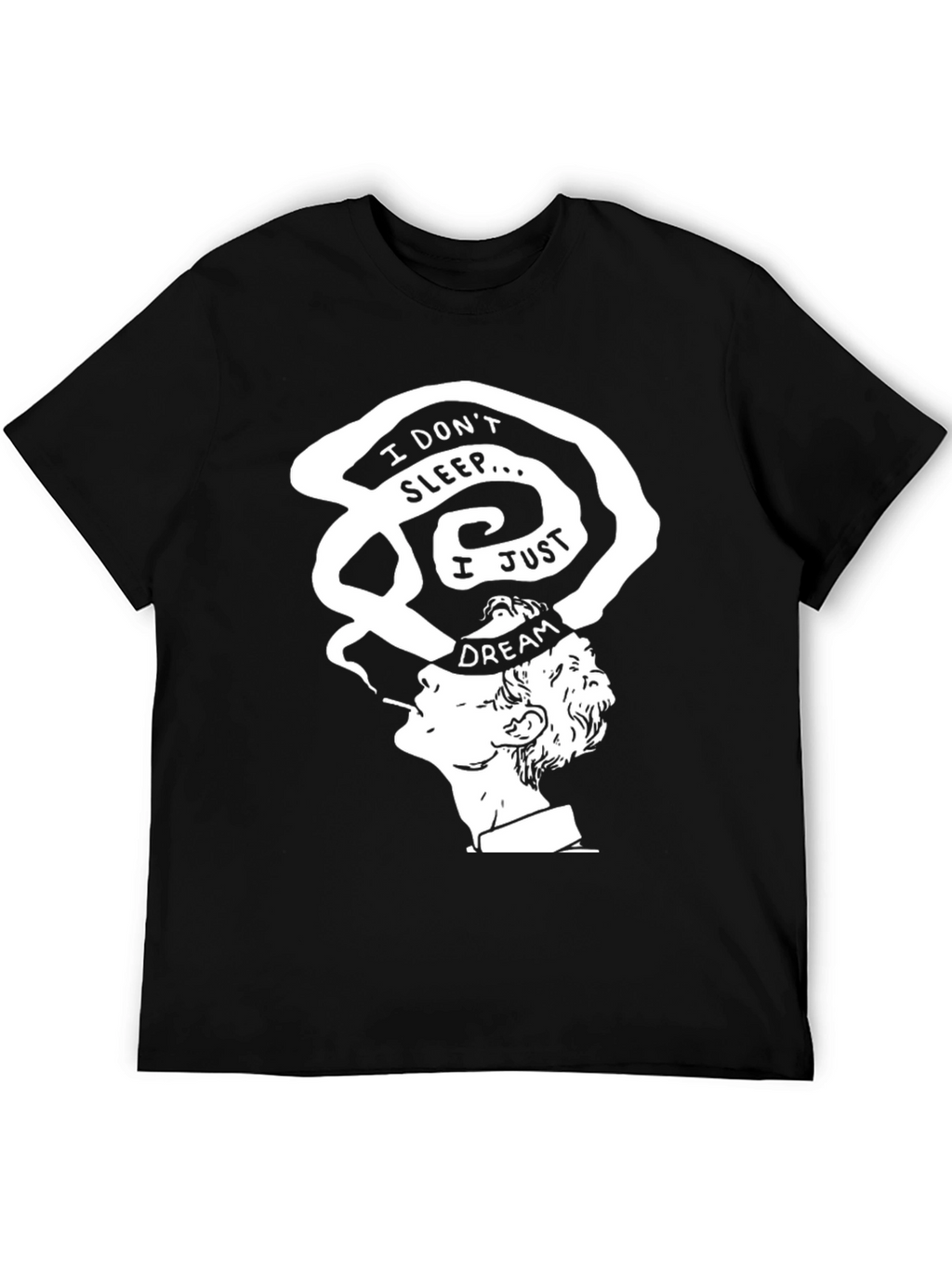 I Dont Sleep I Just Dream T-Shirt