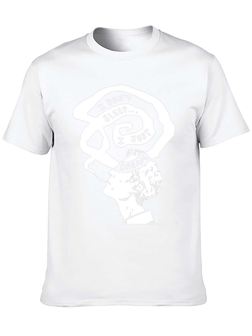 I Dont Sleep I Just Dream T-Shirt