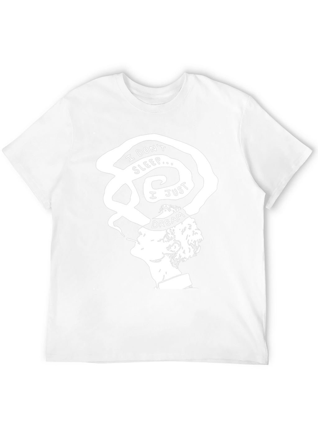 I Dont Sleep I Just Dream T-Shirt