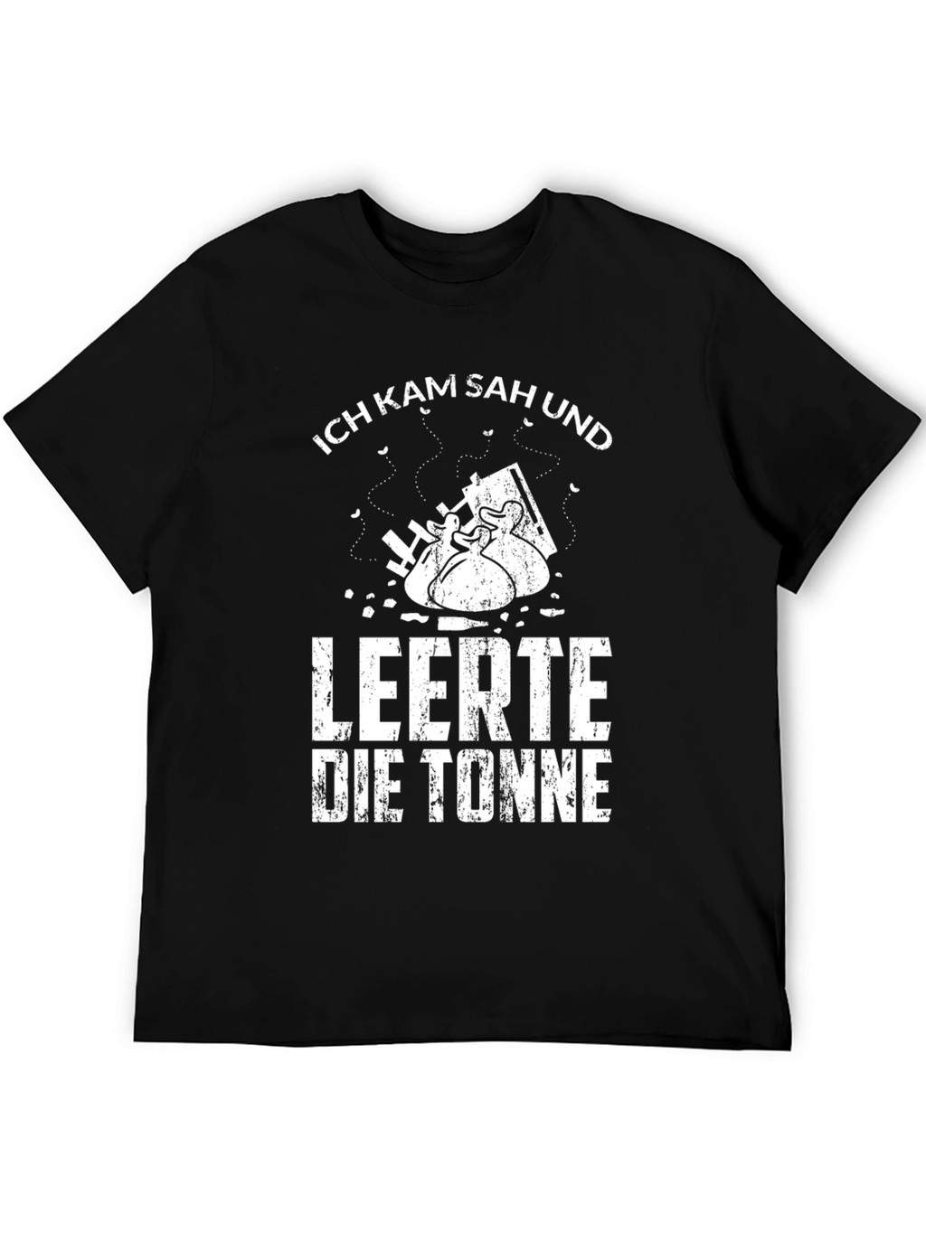 Ich Kam Sah Und Leerte Die Tonne Black T-Shirt