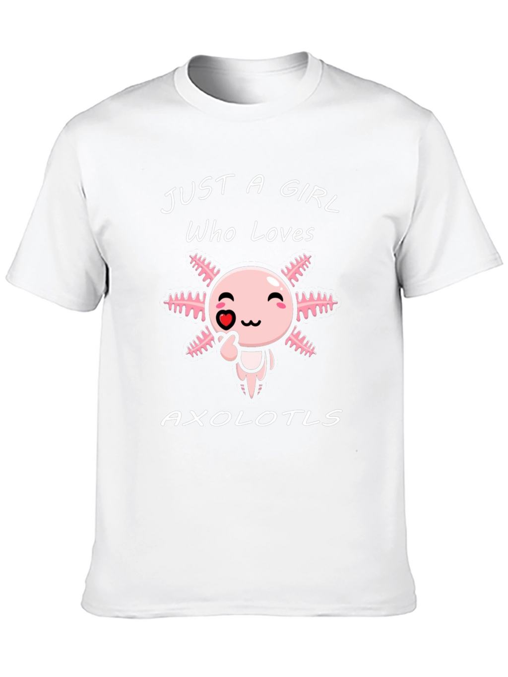 Just a Girl Who Loves Axolotls T-Shirt
