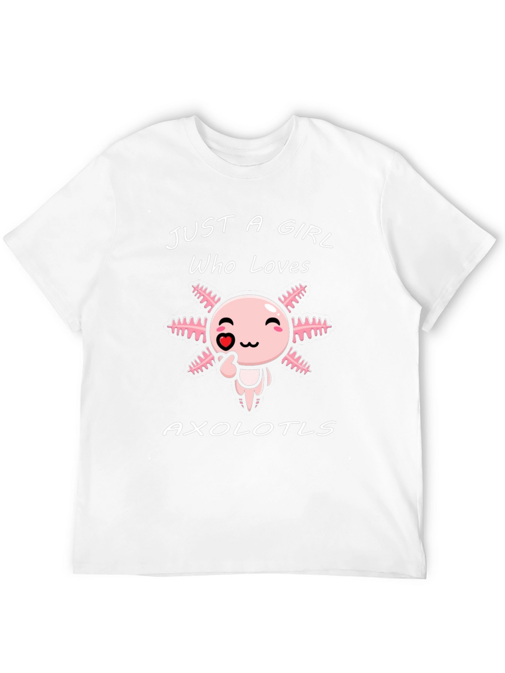 Just a Girl Who Loves Axolotls T-Shirt