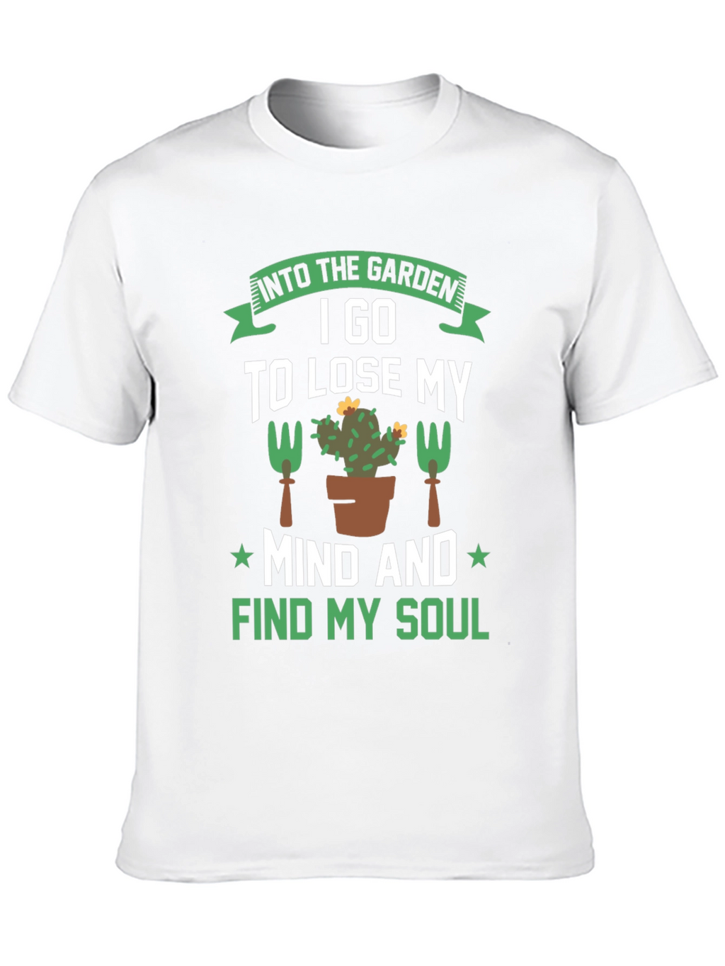 Gardening T-Shirt: Find Your Soul in the Garden
