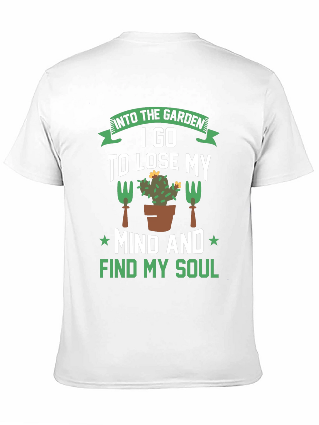 Gardening T-Shirt: Find Your Soul in the Garden