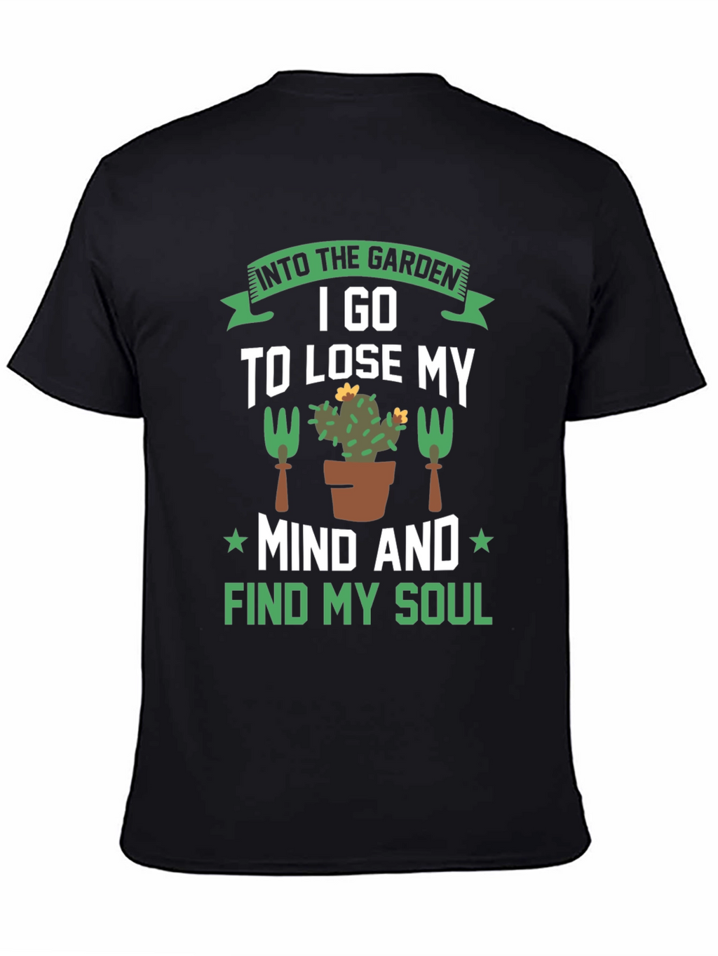 Gardening T-Shirt: Find Your Soul in the Garden