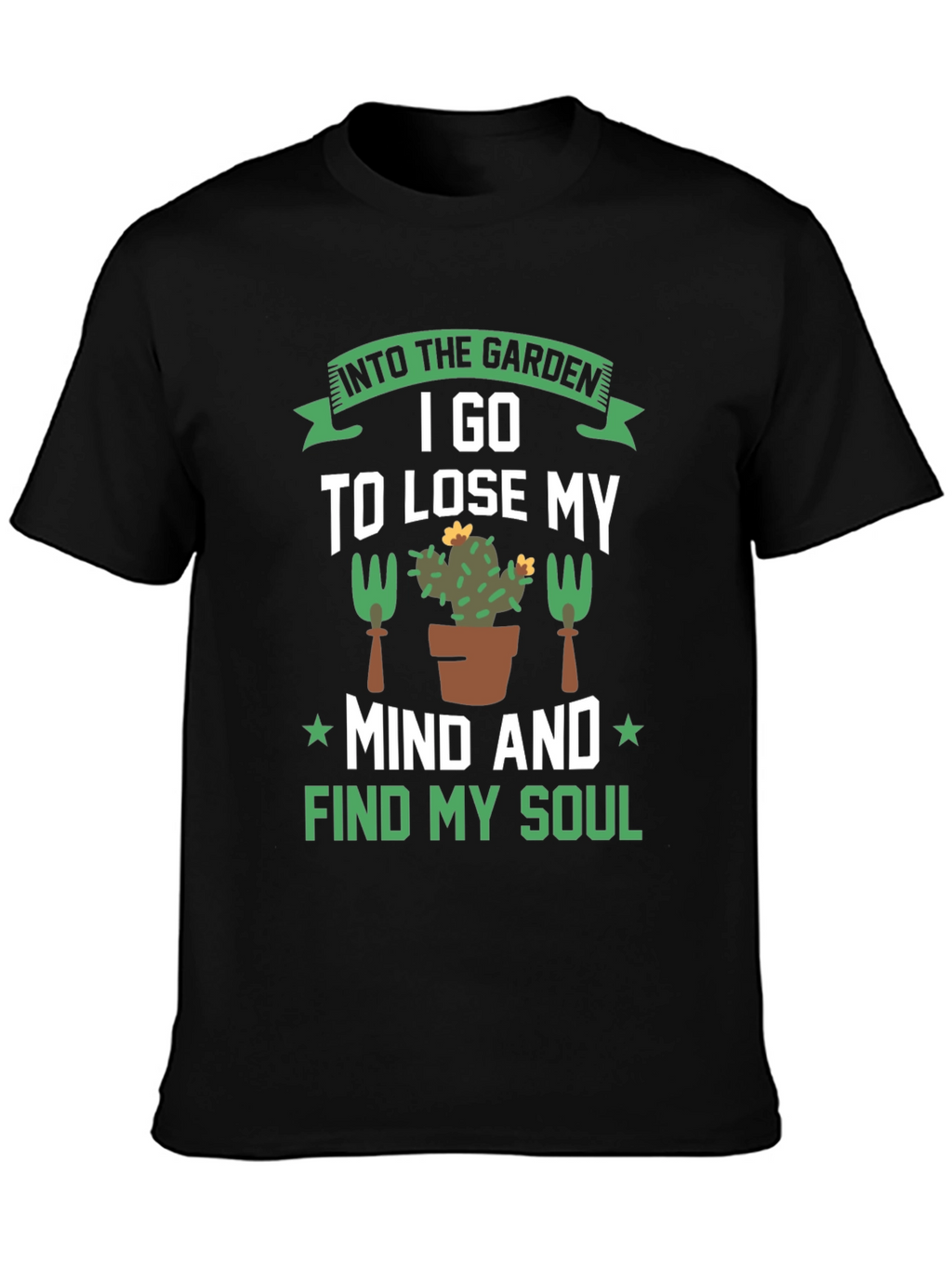 Gardening T-Shirt: Find Your Soul in the Garden