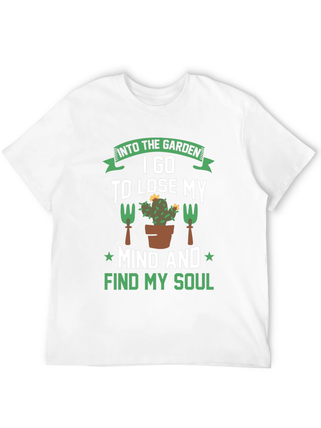 Gardening T-Shirt: Find Your Soul in the Garden