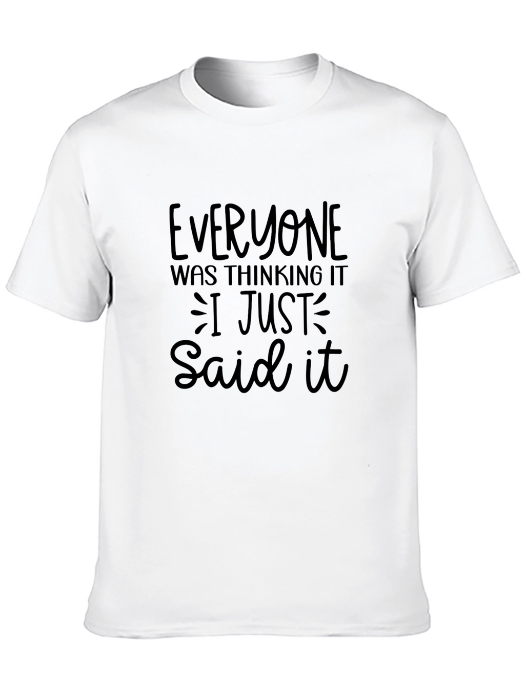 Funny Saying T-Shirt - Everyone Was Thinking It
