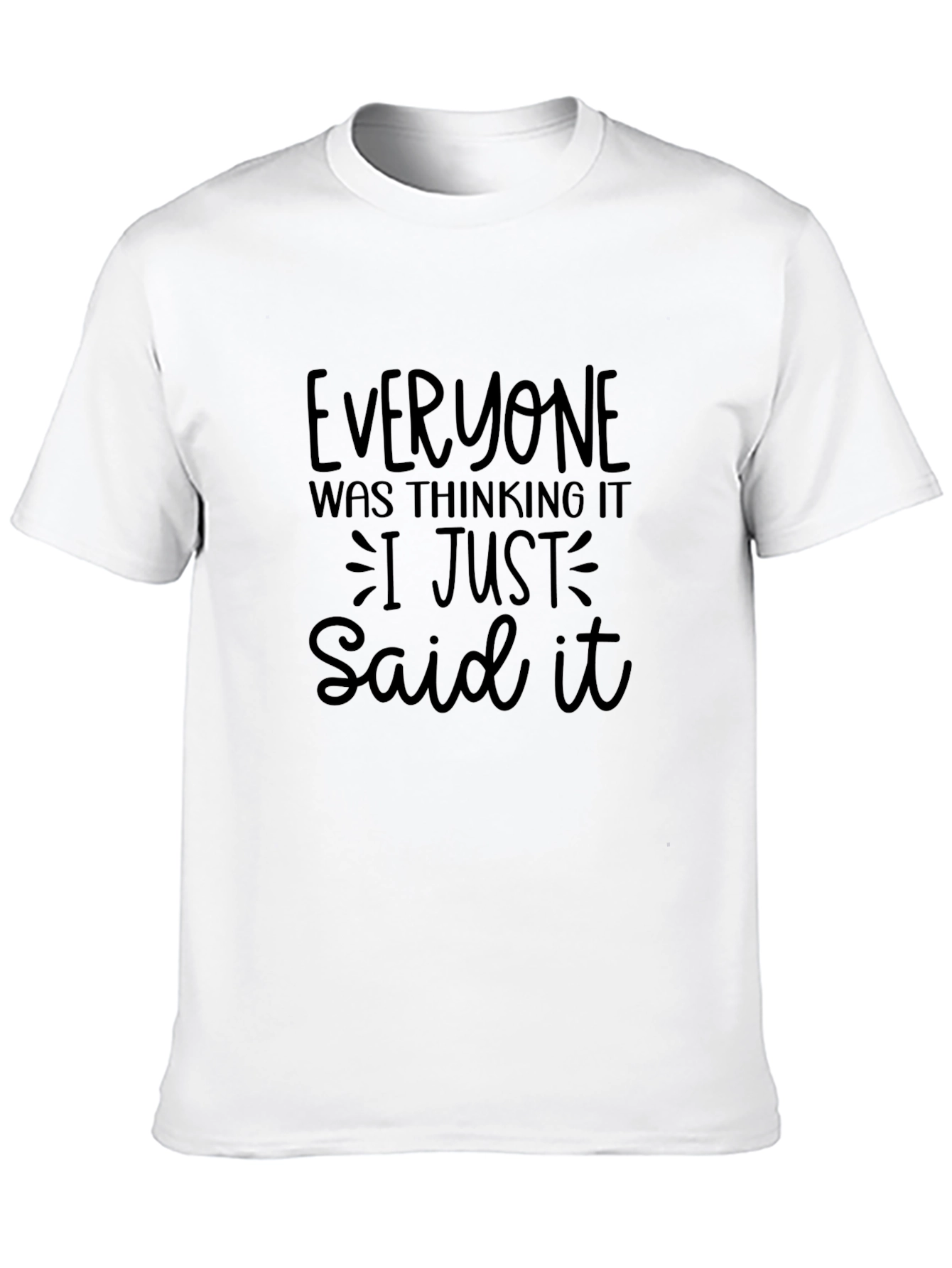 Funny Saying T-Shirt - Everyone Was Thinking It