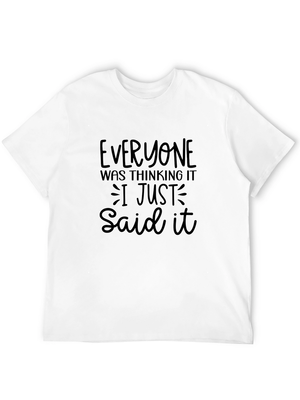 Funny Saying T-Shirt - Everyone Was Thinking It