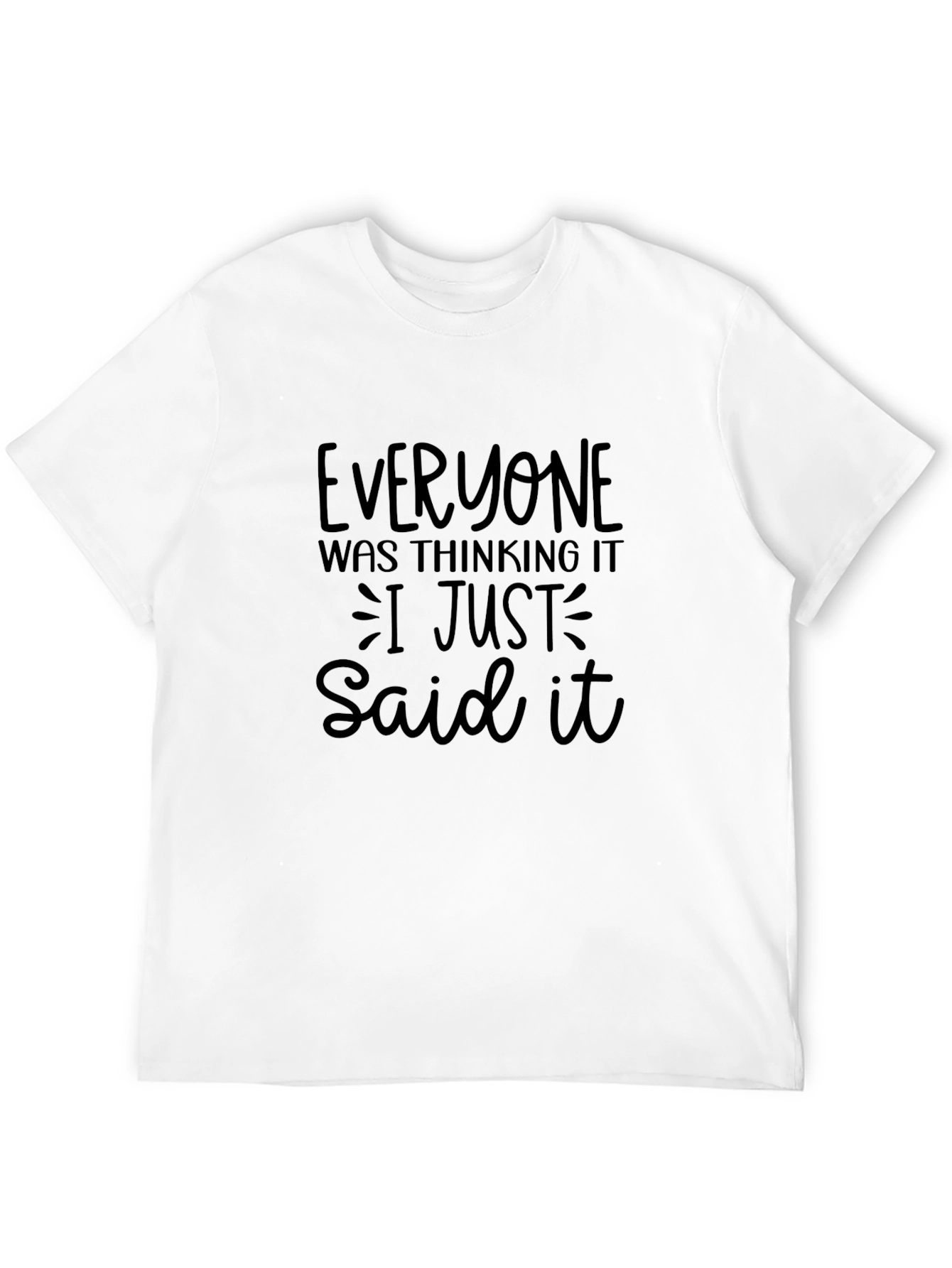 Funny Saying T-Shirt - Everyone Was Thinking It