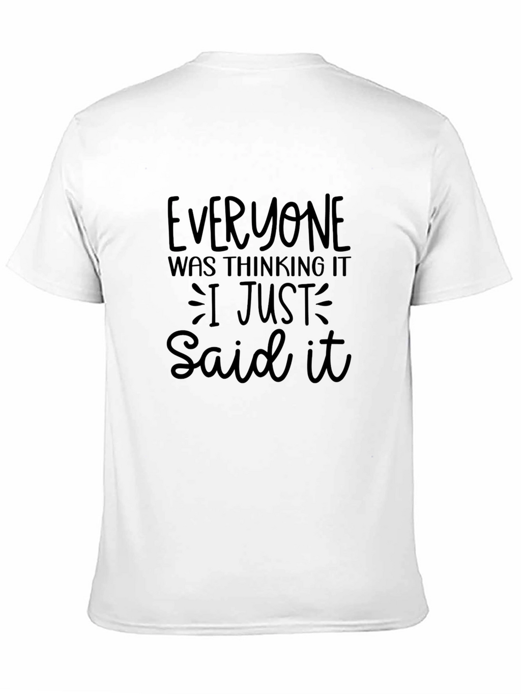 Funny Saying T-Shirt - Everyone Was Thinking It