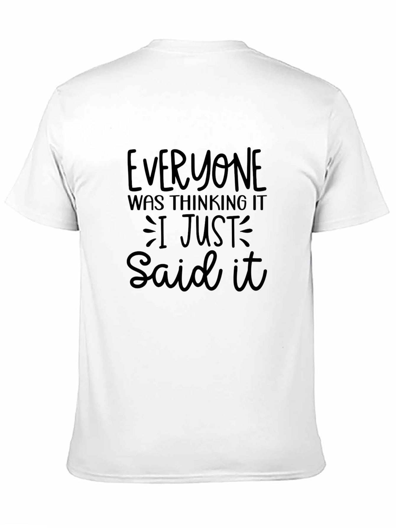 Funny Saying T-Shirt - Everyone Was Thinking It