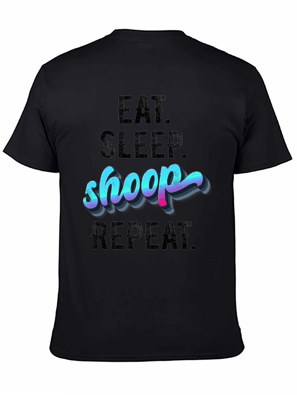 Eat Sleep Shoop Repeat Black T-Shirt