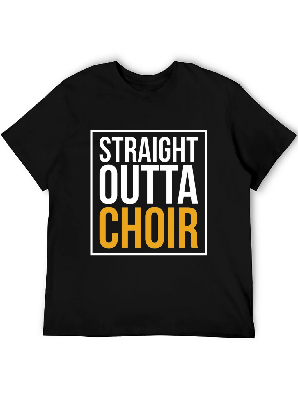 Straight Outta Choir - Novelty T-Shirt