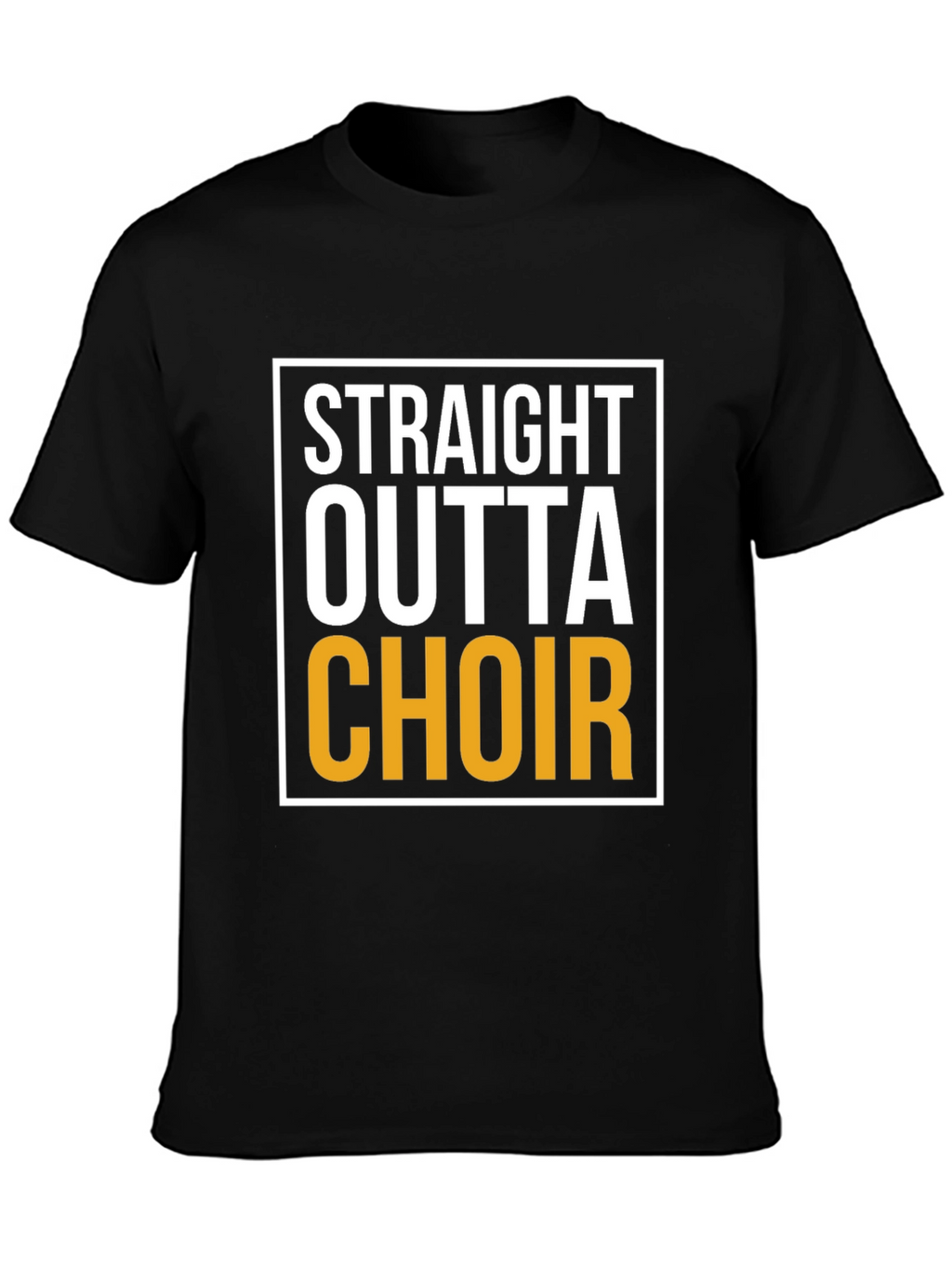 Straight Outta Choir - Novelty T-Shirt