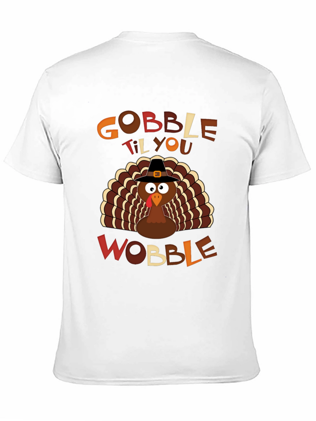 Gobble Til You Wobble Thanksgiving Turkey T-Shirt