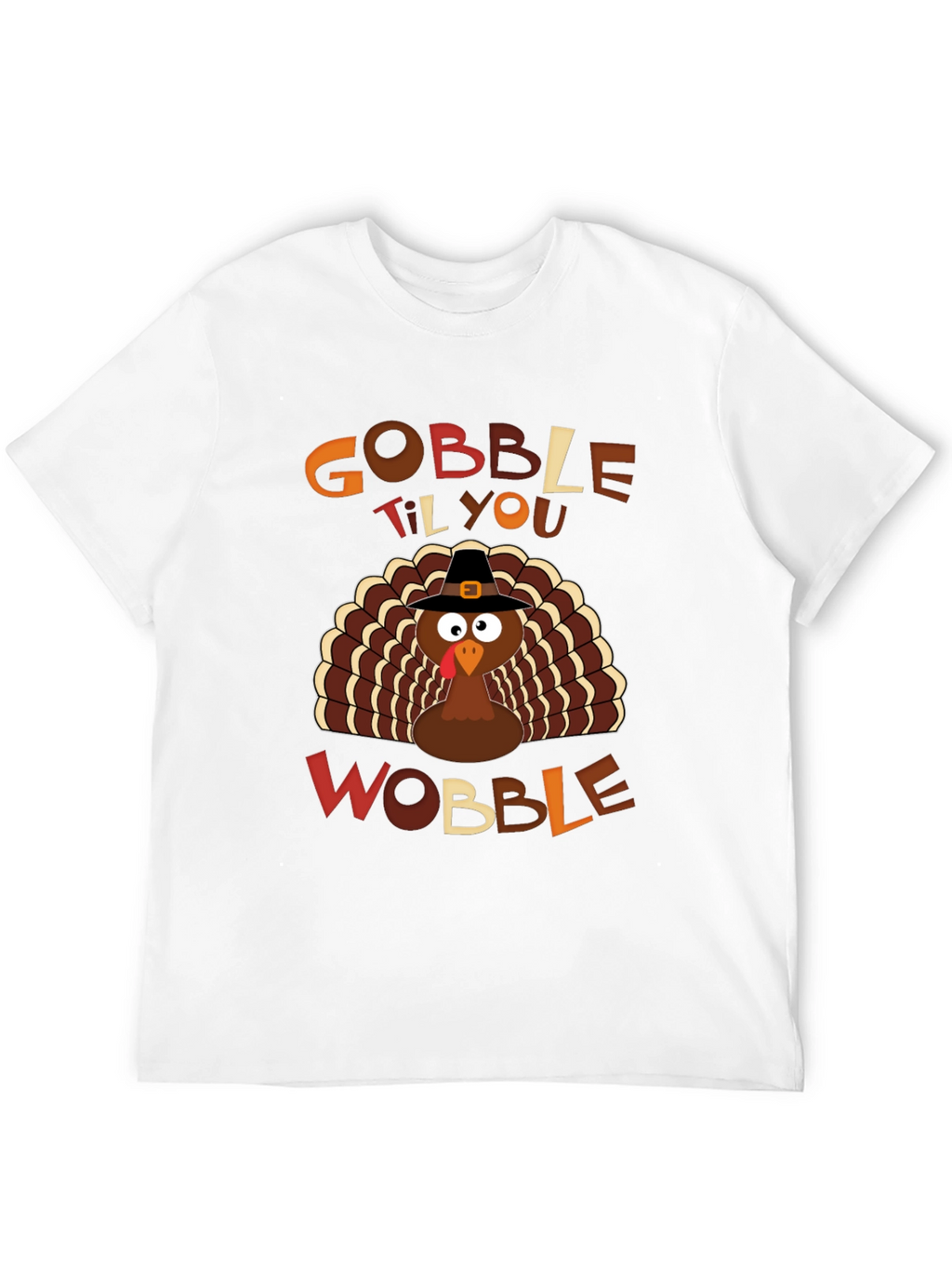 Gobble Til You Wobble Thanksgiving Turkey T-Shirt